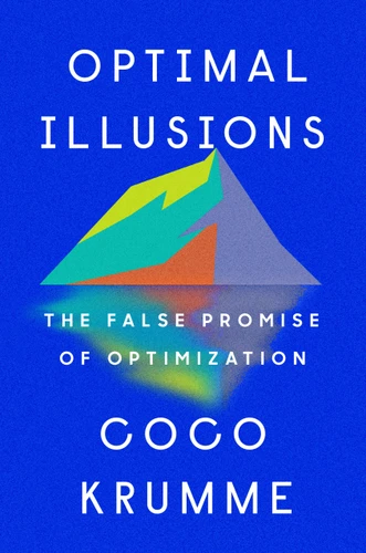 Optimal Illusions: The False Promise of Optimization book cover by Coco Krumme