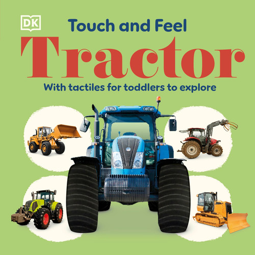 Touch and Feel Tractor: With Tactiles for Toddlers to Explore (Touch and Feel) book cover by DK