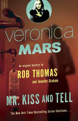Veronica Mars 2: An Original Mystery by Rob Thomas: Mr. Kiss and Tell (Veronica Mars Series) book cover by Rob Thomas, Jennifer Graham