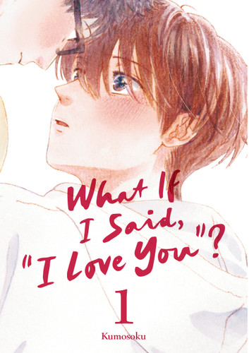 What If I Said, "I Love You"? 1 (What If I Said, "I Love You"?) book cover by Kumosoku