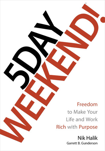 5 Day Weekend: Freedom to Make Your Life and Work Rich with Purpose Cover