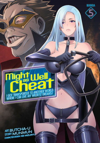 Might as Well Cheat: I Got Transported to Another World Where I Can Live My Wildest Dreams! (Manga) Vol. 5 (Might as Well Cheat: I Got Transported to Another World Where I Can Live My Wildest Dreams! (Manga)) book cover by Munmun