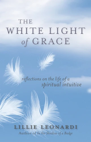 The White Light of Grace: Reflections on the Life of a Spiritual Intuitive book cover by Lillie Leonardi