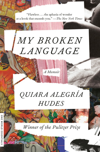 My Broken Language: A Memoir (One World Essentials) book cover by Quiara Alegría Hudes