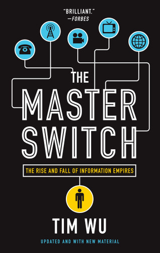 The Master Switch: The Rise and Fall of Information Empires book cover by Tim Wu
