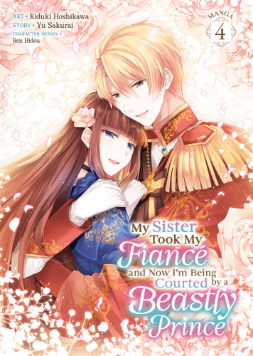 My Sister Took My Fiancé and Now I'm Being Courted by a Beastly Prince (Manga) Vol. 4 (My Sister Took My Fiance and Now I'm Being Courted by a Beastly Prince (Manga)) book cover by Yu Sakurai