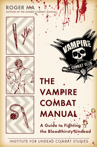 The Vampire Combat Manual: A Guide to Fighting the Bloodthirsty Undead book cover by Roger Ma