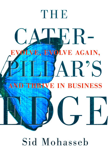 The Caterpillar's Edge: Evolve, Evolve Again, and Thrive in Business book cover by Sid Mohasseb