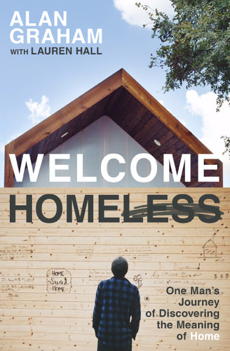 Welcome Homeless: One Man's Journey of Discovering the Meaning of Home book cover by Alan Graham
