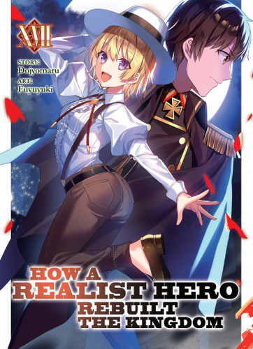 How a Realist Hero Rebuilt the Kingdom (Light Novel) Vol. 17 (How a Realist Hero Rebuilt the Kingdom (Light Novel)) book cover by Dojyomaru