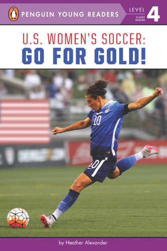 U.S. Women's Soccer: Go for Gold! (Penguin Young Readers, Level 4) book cover by Heather Alexander