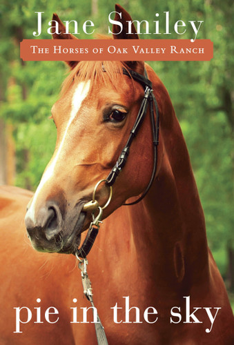 Pie in the Sky: Book Four of the Horses of Oak Valley Ranch (The Horses of Oak Valley Ranch) book cover by Jane Smiley