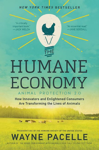 The Humane Economy: How Innovators and Enlightened Consumers Are Transforming the Lives of Animals book cover by Wayne Pacelle