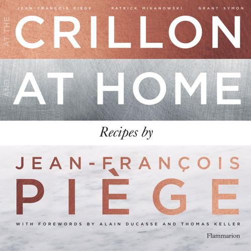 At the Crillon and at Home: Recipes by Jean-Francois Piege book cover by Jean Francois Piege, Patrick Mikanowski