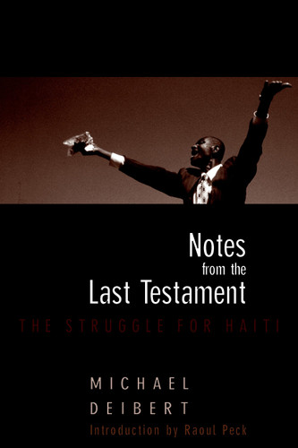 Notes From the Last Testament: The Struggle for Haiti book cover by Michael Deibert