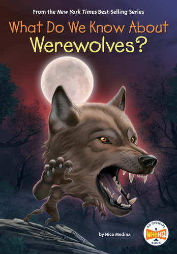 What Do We Know About Werewolves? (What Do We Know About?) book cover by Nico Medina, Who HQ