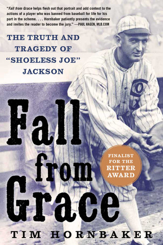 Fall from Grace: The Truth and Tragedy of "Shoeless Joe" Jackson book cover by Tim Hornbaker
