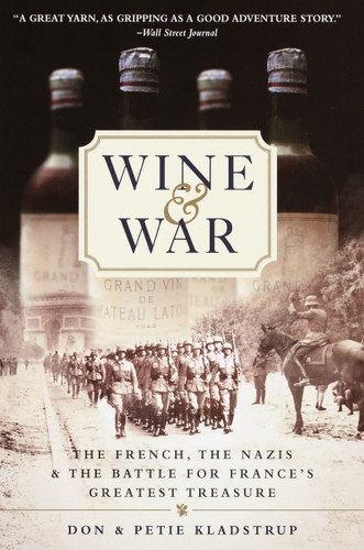 Wine and War: The French, the Nazis, and the Battle for France's Greatest Treasure book cover by Donald Kladstrup, Petie Kladstrup