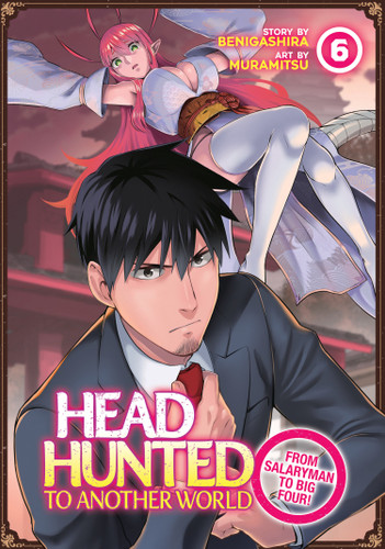 Headhunted to Another World: From Salaryman to Big Four! Vol. 6 (Headhunted to Another World: From Salaryman to Big Four!) book cover by Benigashira
