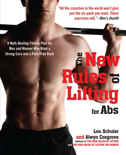 The New Rules of Lifting for Abs: A Myth-Busting Fitness Plan for Men and Women who Want a Strong Core and a Pain-Free Back book cover by Lou Schuler, Alwyn Cosgrove
