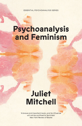 Psychoanalysis and Feminism: A Radical Reassessment of Freudian Psychoanalysis (Essential Psychoanalysis) book cover by Juliet Mitchell