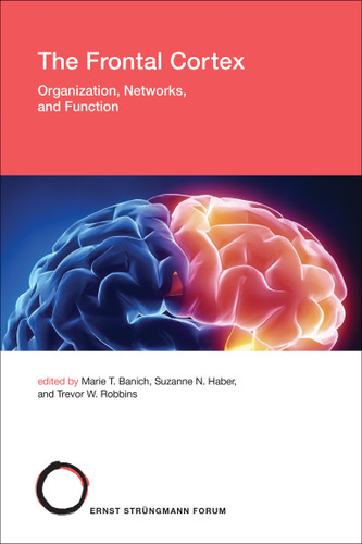 The Frontal Cortex: Organization, Networks, and Function (Strüngmann Forum Reports) book cover by 