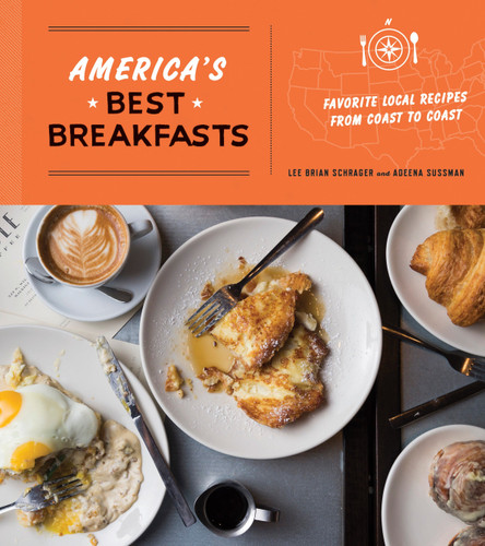 America's Best Breakfasts: Favorite Local Recipes from Coast to Coast: A Cookbook book cover by Lee Brian Schrager, Adeena Sussman