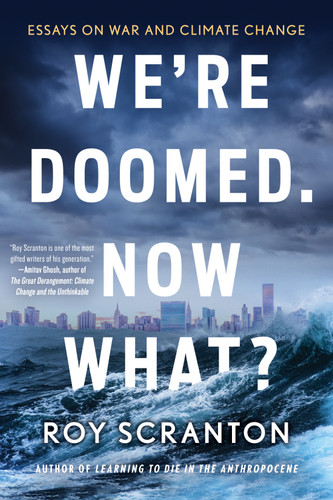 We're Doomed. Now What?: Essays on War and Climate Change book cover by Roy Scranton