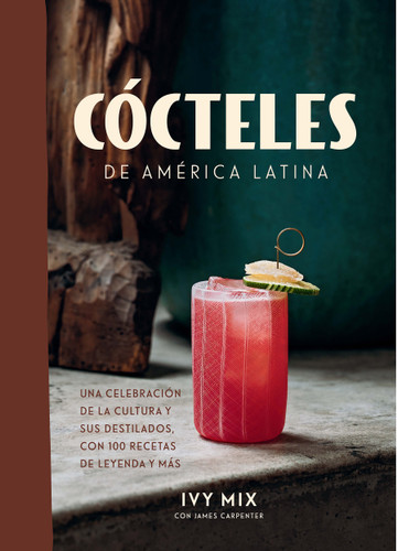 Cócteles de América Latina / Spirits of Latin America book cover by Ivy Mix