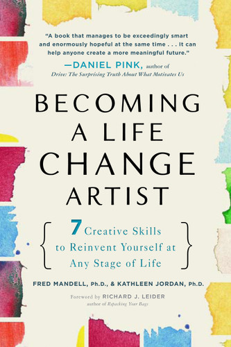 Becoming a Life Change Artist: 7 Creative Skills to Reinvent Yourself at Any Stage of Life book cover by Fred Mandell Ph.D., Kathleen Jordan Ph.D.