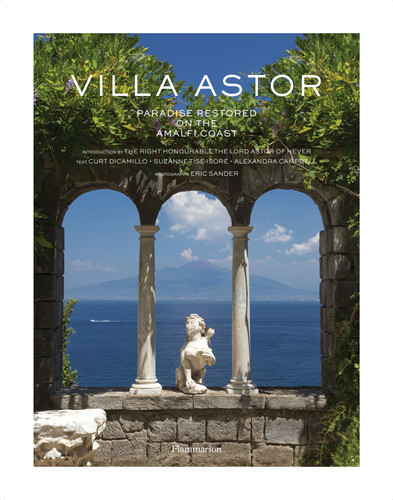 Villa Astor: Paradise Restored on the Amalfi Coast book cover by Right Honorable the Lord Astor of Hever, Curt DiCamillo, Alexandra Campbell