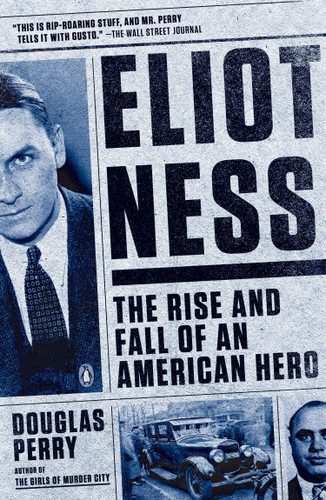 Eliot Ness: The Rise and Fall of an American Hero book cover by Douglas Perry