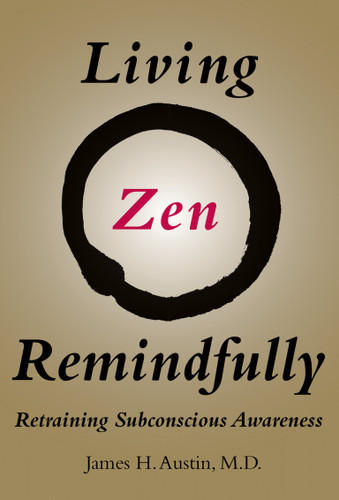 Living Zen Remindfully: Retraining Subconscious Awareness book cover by James H. Austin