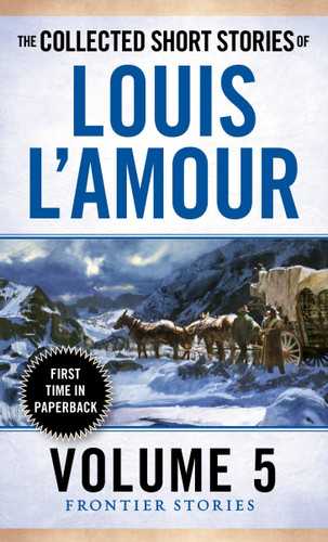 The Collected Short Stories of Louis L'Amour, Volume 5: Frontier Stories (The Collected Short Stories of Louis L'Amour) book cover by Louis L'Amour