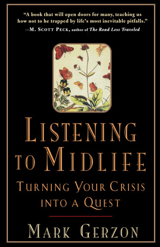 Listening to Midlife: Turning Your Crisis into a Quest book cover by Mark Gerzon