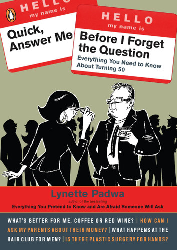 Quick, Answer Me Before I Forget the Question: 100 Answers You're Old Enough to Hear book cover by Lynette Padwa