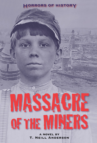 Horrors of History: Massacre of the Miners: A Novel (Horrors of History) book cover by T. Neill Anderson