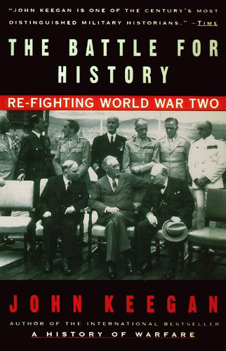 The Battle For History: Re-fighting World War II book cover by John Keegan