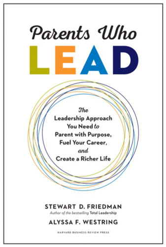Parents Who Lead: The Leadership Approach You Need to Parent with Purpose, Fuel Your Career, and Create a Richer Life Cover