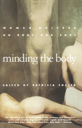 Minding the Body: Women Writers on Body and Soul book cover by Patricia Foster