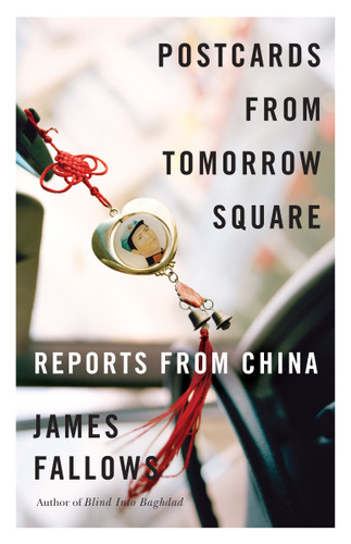 Postcards from Tomorrow Square: Reports from China book cover by James Fallows