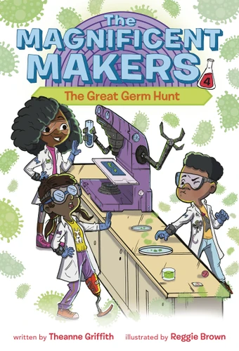 The Magnificent Makers #4: The Great Germ Hunt (The Magnificent Makers) book cover by Theanne Griffith