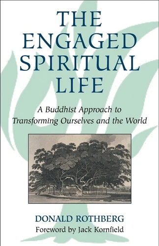 The Engaged Spiritual Life: A Buddhist Approach to Transforming Ourselves and the World book cover by Donald Rothberg