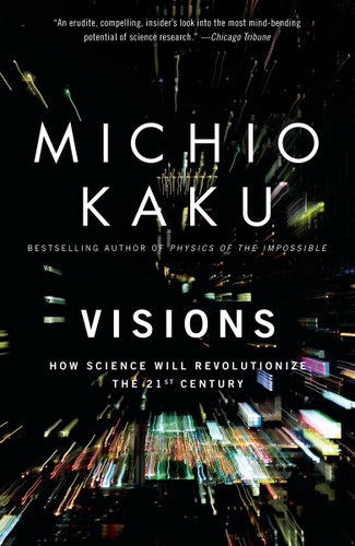 Visions: How Science Will Revolutionize the 21st Century book cover by Michio Kaku