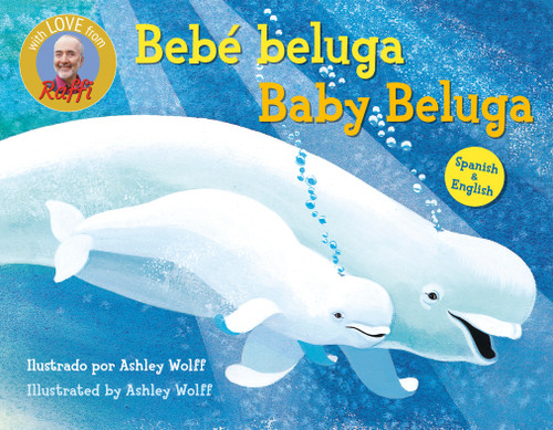Baby Beluga/Bebé beluga (English-Spanish Bilingual Edition) (Raffi Songs to Read) book cover by Raffi