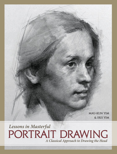 Lessons in Masterful Portrait Drawing: A Classical Approach to Drawing the Head book cover by Mau-Kun Yim, Iris Yim