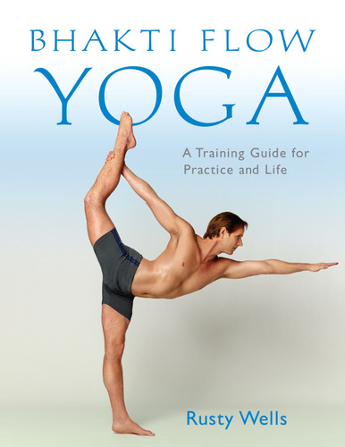 Bhakti Flow Yoga: A Training Guide for Practice and Life book cover by Rusty Wells