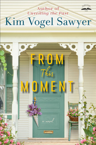 From This Moment: A Novel book cover by Kim Vogel Sawyer