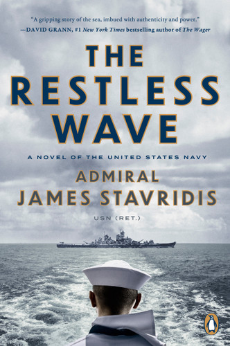 The Restless Wave: A Novel of the United States Navy (Scott Bradley James) book cover by Admiral James Stavridis, USN