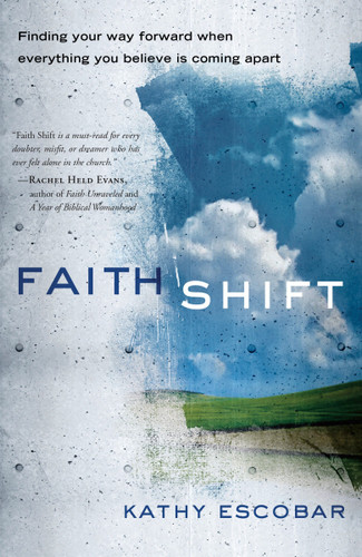 Faith Shift: Finding Your Way Forward When Everything You Believe Is Coming Apart book cover by Kathy Escobar